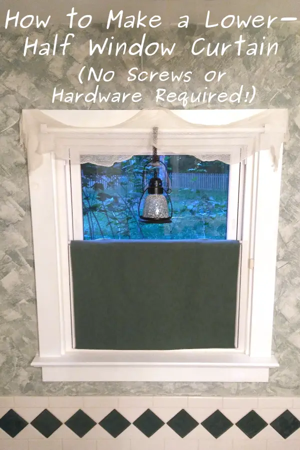 patterned green wall with dark green curtain covering lower half of window and text overlay: how to make a lower-half curtain (no screws or hardware required!)